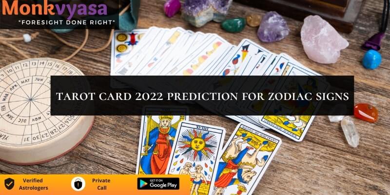 https://www.monkvyasa.org/public/assets/monk-vyasa/img/TAROT CARD 2022 PREDICTIONS FOR ZODIAC SIGNS.jpg